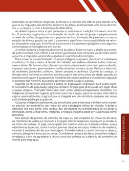 HISTÓRIA GERAL E DO BRASIL
11
realizadas as cerimônias religiosas, as festas e a reunião dos líderes para decidir uma 
guerra