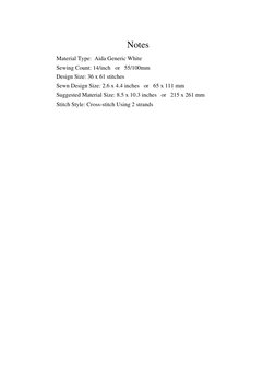 Notes
Material Type:  Aida Generic White
Sewing Count: 14/inch   or   55/100mm
Design Size: 36 x 61 stitches
Sewn Design Size
