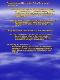 Processing and Recording Sales Return and  
Allowances Credit Memo adalah dokumen yang suatu dokumen yang menandakan suatu pe