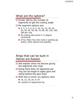 2/5/2010
8
What are the options?
Divide 180 by the number of 
segments to get the cutting angle
My segment options are:
2,