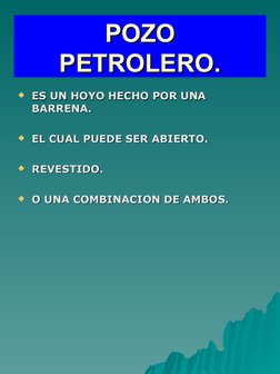 POZO
POZO
PETROLERO.
PETROLERO.
ES UN HOYO HECHO POR UNA 
ES UN HOYO HECHO POR UNA 
BARRENA.
BARRENA.
EL CUAL PUEDE SER ABI
