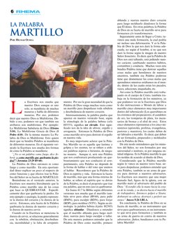 6
L
a Escritura nos enseña que 
nuestro Dios aunque es uno 
solo, se manifiesta de muchas 
maneras y habla de diferentes 
man