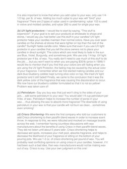 It is also important to know that when you add vybar to your wax, only use 1/4- 
1/2 tsp. per lb. of wax. Adding too much vyb