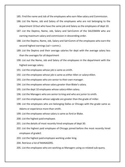 185. Find the name and Job of the employees who earn Max salary and Commission.  
186. List the Name, Job and Salary of the e