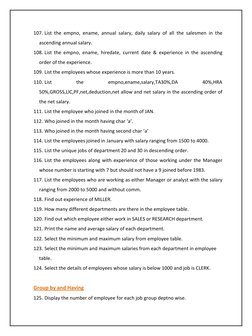 107. List the empno, ename, annual salary, daily salary of all the salesmen in the 
ascending annual salary. 
108. List the e