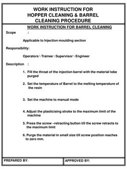 WORK INSTRUCTION FOR 
HOPPER CLEANING & BARREL 
CLEANING PROCEDURE
WORK INSTRUCTION FOR BARREL CLEANING
PREPARED BY:
APPROVED