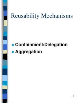 9
Reusability Mechanisms
Containment/Delegation
Aggregation
