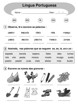 Observa, lê e escreve as palavras :
1
as
es
is
os
us
pastor
espada
vista
nós
Assinala,  nas palavras que se seguem  as, es, i