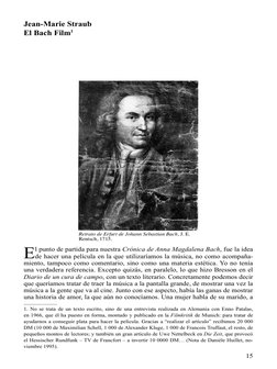15
E
l punto de partida para nuestra Crónica de Anna Magdalena Bach, fue la idea 
de hacer una película en la que utilizaríam