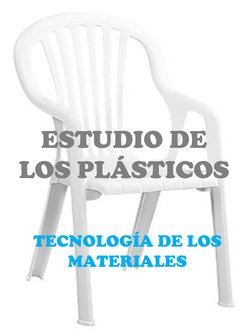 ESTUDIO DE 
LOS PLÁSTICOS
TECNOLOGÍA DE LOS 
MATERIALES

