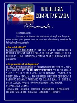 IRIDOLOGIA COMPUTARIZADA
Bienvenida :
Estimado Cliente:
En esta breve introducción trataremos de explicarte lo que es,
como f