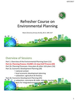 4/07/2017
1
Refresher Course on 
Environmental Planning
Maria Veronica Arreza-Arcilla, M.A. URP, EnP
Overview of Sessions
Par