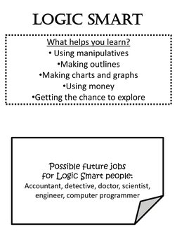LOGIC Smart 
What helps you learn? 
• Using manipulatives 
•Making outlines 
•Making charts and graphs 
•Using money 
•Gettin