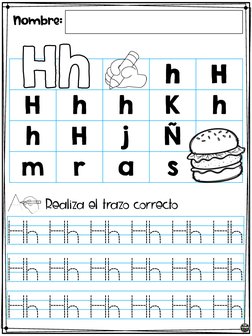 Hh Hh Hh Hh Hh Hh
Hh Hh Hh Hh Hh Hh
Hh Hh Hh Hh Hh Hh
Nombre:
Realiza el trazo correcto
h
H
H
h
h
K
h
h
H
j
Ñ
m
r
a
sHh
