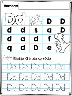 Dd Dd Dd Dd Dd
Dd Dd Dd Dd Dd
Dd Dd Dd Dd Dd
Nombre:
Realiza el trazo correcto
D
D
d
d
s
a
D
d
a
d
f
q
d
D
eDd
