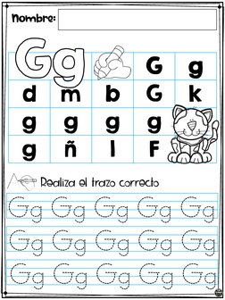 Gg Gg Gg Gg Gg
Gg Gg Gg Gg Gg
Gg Gg Gg Gg Gg
Nombre:
Realiza el trazo correcto
G
g
d
m
b
G
k
g
g
g
g
g
ñ
l
FGg
