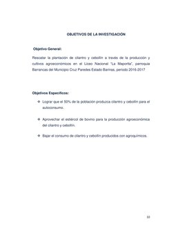 10 
 
OBJETIVOS DE LA INVESTIGACIÓN 
 
 Objetivo General: 
Rescatar la plantación de cilantro y cebollín a través de la produ