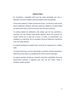 2 
 
DEDICATORIA 
Es maravilloso y agradable sentir que las metas planteadas con amor y 
dedicación se hacen realidad, querem