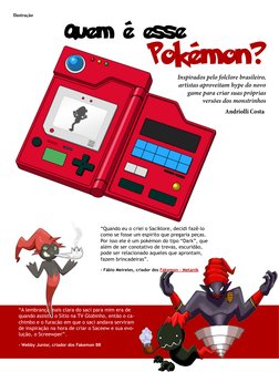 Quem é esse
Pokémon?
Ilustração
Inspirados pelo folclore brasileiro, 
artistas aproveitam hype do novo 
game para criar suas