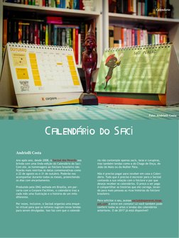 Calendário do Saci
Ano após ano, desde 2008, o Sacizal dos Pererês nos 
brinda com uma linda edição do Calendário do Saci. 
C