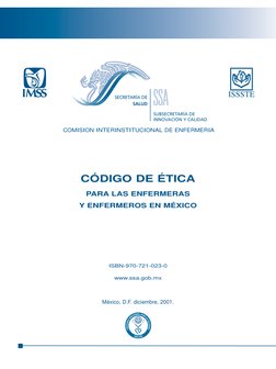 CÓDIGO DE ÉTICA
PARA LAS ENFERMERAS 
Y ENFERMEROS EN MÉXICO
ISBN-970-721-023-0
www.ssa.gob.mx
México, D.F. diciembre, 2001.
C