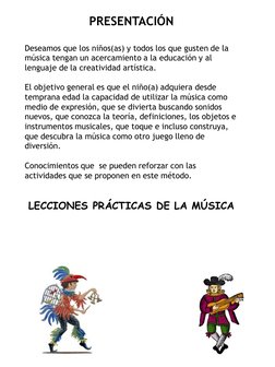 PRESENTACIÓN
Deseamos que los niños(as) y todos los que gusten de la 
música tengan un acercamiento a la educación y al 
leng