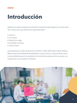 Introducción
Hagamos un ejercicio rápido para entender la importancia del eslogan en la construcción 
de tu marca. ¿Con qué r