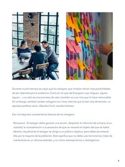 Durante mucho tiempo se creyó que los eslogans que rimaban tenían más posibilidades 
de ser retenidos por la audiencia. Como