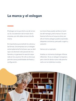 El eslogan es lo que dirá la voz de la mar­
ca. Es una extensión de la misión de la 
empresa, por ello debe emanar de ella 
m