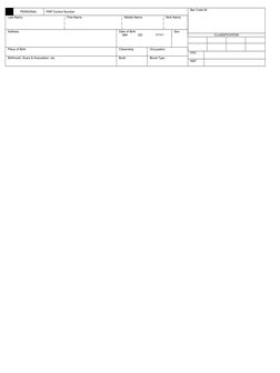 PERSONAL
PNP Control Number
Bar Code Nr
Last Name
First Name
Middle Name
Nick Name
Address
Date of Birth
Sex
MM
DD
YYYY
CLASS