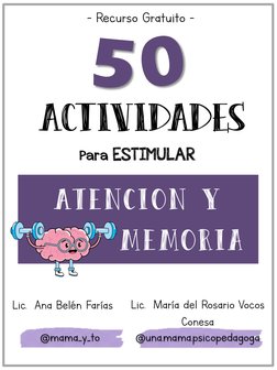 ACTIVIDADES 
Para ESTIMULAR   5 50 0
Atencion y 
 memoria  
Lic.  Ana Belén Farías 
Lic.  María del Rosario Vocos 
Conesa