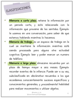 @mama_y_to  
@una.mama.psicopedagoga 
9 CLASIFICACIONES
•
Memoria a corto plazo: retiene la información por 
un periodo corto