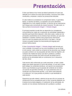 El libro que tienes en tus manos se elaboró pensando en ti para que 
disfrutes con la lectura de varios tipos de textos, cono