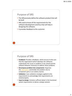 08-11-2020
2
Purpose of SRS
The SRS precisely define the software product that will 
be built
SRS used to know all the requir