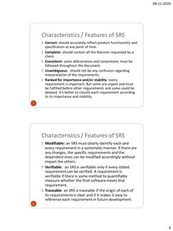 08-11-2020
4
Characteristics / Features of SRS
Correct: should accurately reflect product functionality and 
specification at
