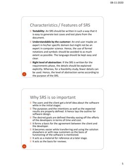 08-11-2020
5
Characteristics / Features of SRS
Testability: An SRS should be written in such a way that it 
is easy to genera
