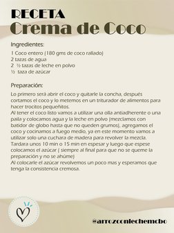 RECETA  
Crema de Coco Ingredientes: 
Ingredientes: Preparación: 
Preparación: 
@arrozconlechemcbo  
1 Coco entero (180 gms d
