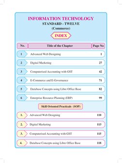 No.
Title of the Chapter
Page No
INDEX
INFORMATION TECHNOLOGY
STANDARD - TWELVE
	1.	
Advanced Web Designing	
110
	2.	
Digital