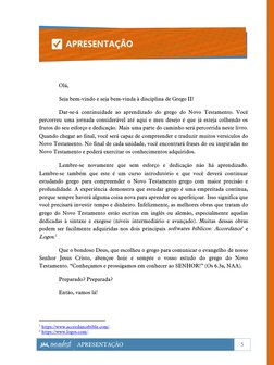 APRESENTAÇÃO 
5 
 
APRESENTAÇÃO 
 
Olá, 
Seja bem-vindo e seja bem-vinda à disciplina de Grego II!  
Dar-se-á contin