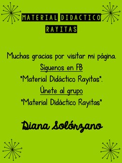 Muchas gracias por visitar mi página. 
Síguenos en FB 
“Material Didáctico Rayitas”.
Únete al grupo
“Material Didáctico Rayit