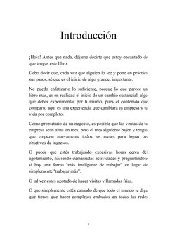 Introducción 
¡Hola! Antes que nada, déjame decirte que estoy encantado de 
que tengas este libro. 
Debo decir que, cada vez