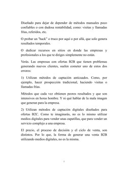 Diseñado para dejar de depender de métodos manuales poco 
confiables o con dudosa rentabilidad, como: visitas y llamadas 
frí