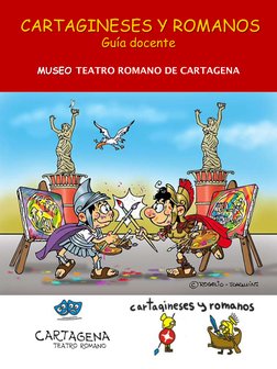 CARTAGINESES Y ROMANOS
Guía docente 
MUSEO TEATRO ROMANO DE CARTAGENA
