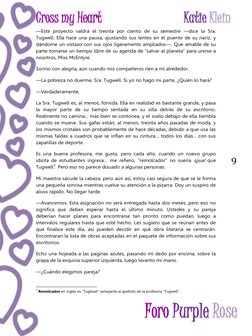 Cross my Heart 
Katie Klein 
 
 
 Foro Purple Rose 
9 
—Este proyecto valdrá el treinta por ciento de su semestre —dice la Sr