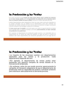 28/08/2023
10
La Producción y las Ventas
Es común encontrar que el equipo de ventas quiere ofrecer mayor cantidad de product