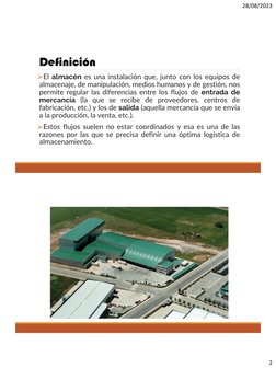 28/08/2023
2
Definición
El almacén es una instalación que, juntoo con los equipos de
almacenaje, de manipulación, medios hum