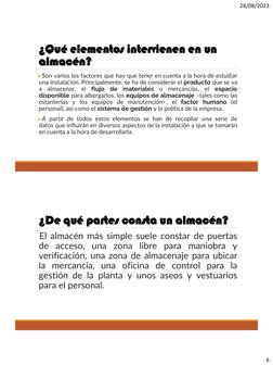 28/08/2023
6
¿Qué elementos intervienen en un 
almacén?
Son varios los factores que hay que tener en cuenta a la hora de est