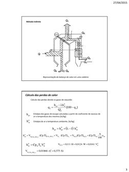 27/04/2015 
3 
Método indireto 
Representação do balanço de calor em uma caldeira 
Cálculo das perdas de calor 
Cálculo das p