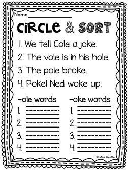 Name_
circle & sort
1. We tell Cole a joke.
2. The vole is in his hole.
3. The pole broke.
4. Poke! Ned woke up.
-ole words
-