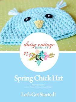 Spring Chick Hat
Pattern designed by
Lauren Brown of Daisey Cottage Designs
Let’s Get Started!